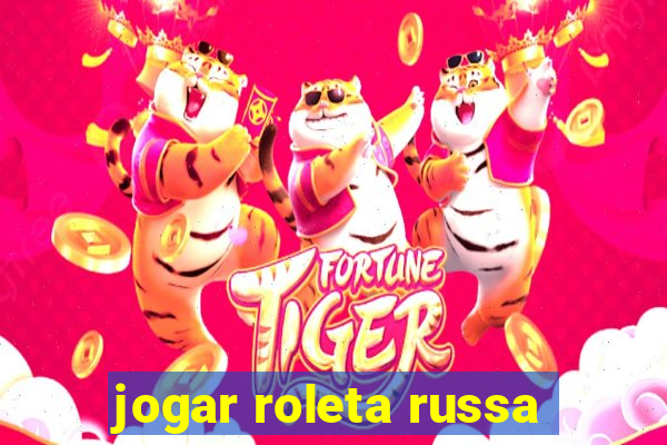 jogar roleta russa